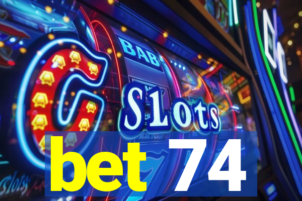 bet 74